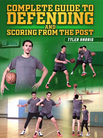 Complete Guide To Defending And Scoring From The Post by Tyler Harris