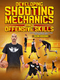 Developing Shooting Mechanics and Offensive Skills by Sean Higgins